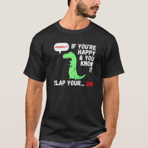 Camiseta T Rex, se você está feliz e você sabe que ele bate