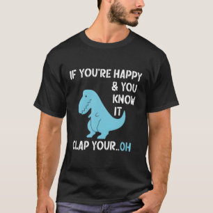 Camiseta T Rex Se Você Está Feliz E Você Sabe Que Ele Espal