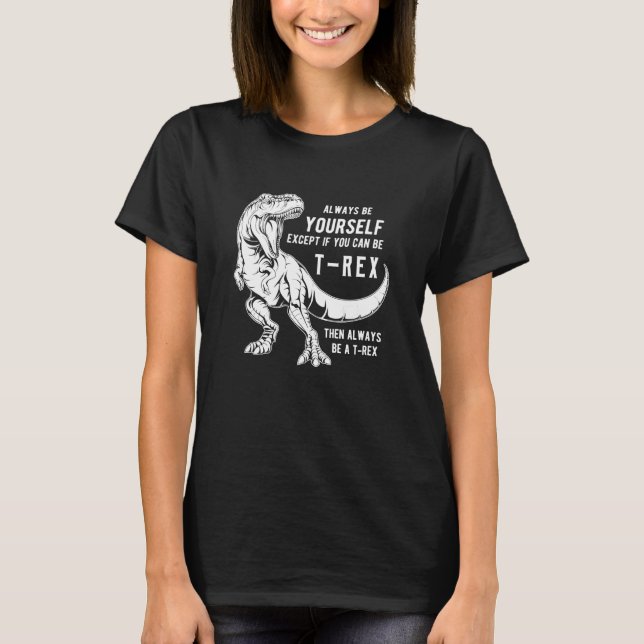 Camiseta T-REX Seja sempre você mesmo (Frente)