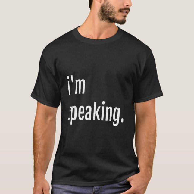 Camiseta T Says I'M Speaking (Frente)