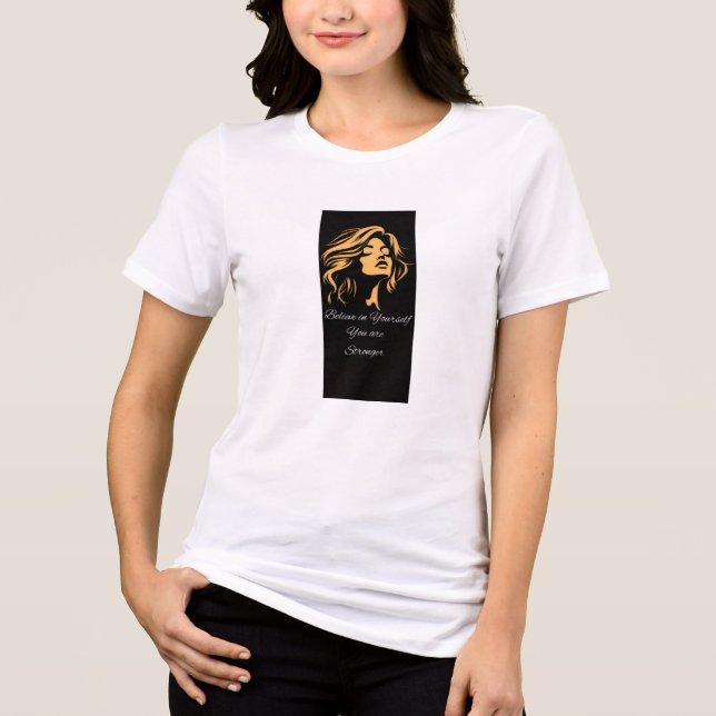Camiseta T Shirt  Bleieve In yourself you are stronger (Frente)