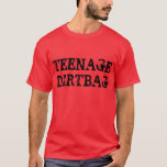 Camiseta "T-shirt de Dirtbag adolescente"<br><div class="desc">Um t-shirt vermelho que diga "Dirtbag adolescente"</div>