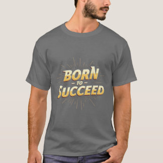 Camiseta "T-shirt do nascer ao sucesso" - Alta qualidade