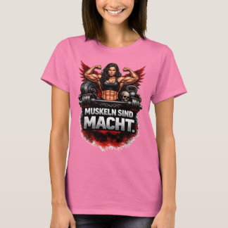 Camiseta T-Shirt, Muskeln sind macht, Frauenbodybuilding.