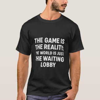 Camiseta T-ShirtGamer The Game Is Reality Waiting Lobby 