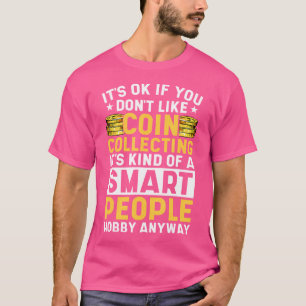 Camiseta Tá Bem Se Você Não Gosta De Colecionar Moedas Pess