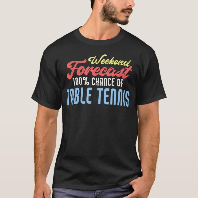 Camiseta Tabela de Previsão de Fim de Semana Tênis de Mesa  (Frente)