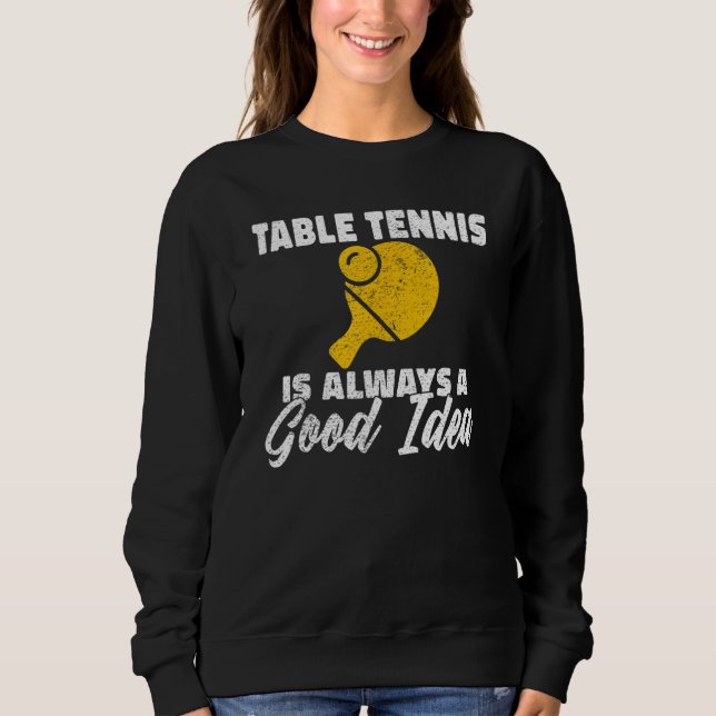 Camiseta Table Tennis is always a good idea Table Tennis (Frente)