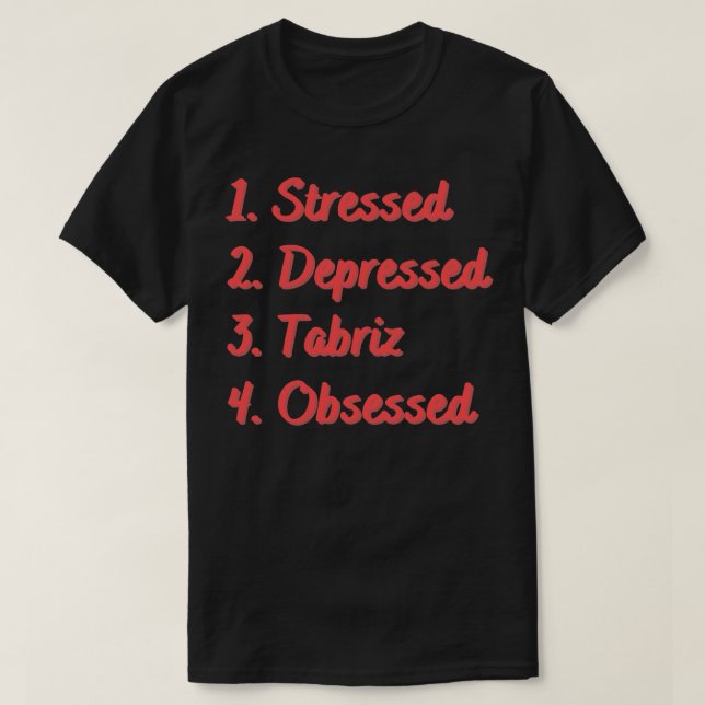 Camiseta Tabriz Deprimido Em Estresse Obcecado (Frente do Design)