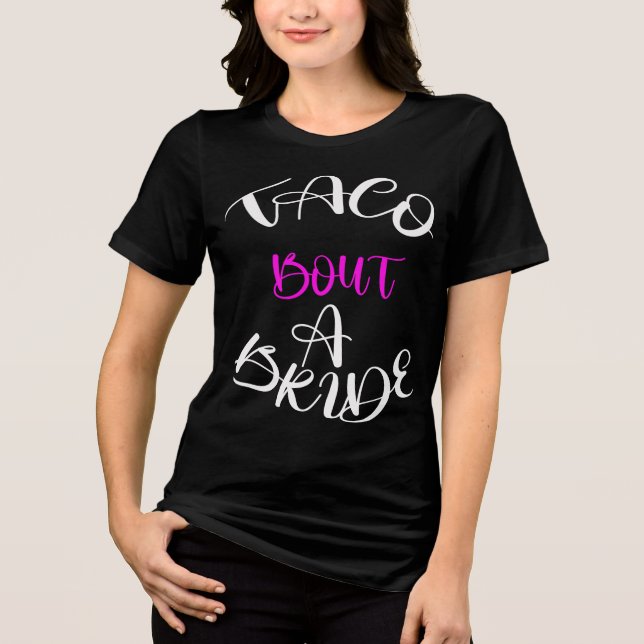  Camiseta 'Taco 'Bout a Bride': Pronta para a Fest (Frente)