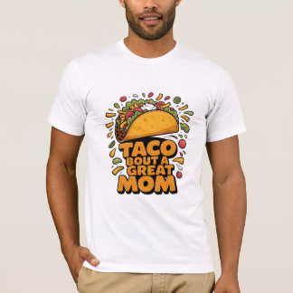 Camiseta Taco Bout A Great Mom Funny  Food Pun Mothers Day 