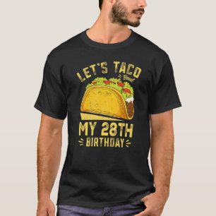 Camiseta Taco De Vamos De 28 Anos Sobre Meu 28º Aniversário