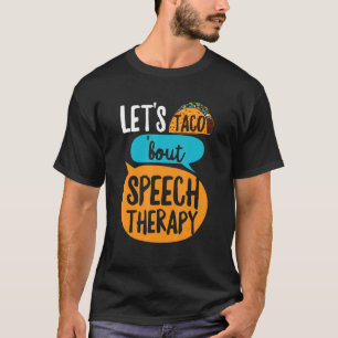 Camiseta Taco de vamos sobre trocadilho de terapia de fala