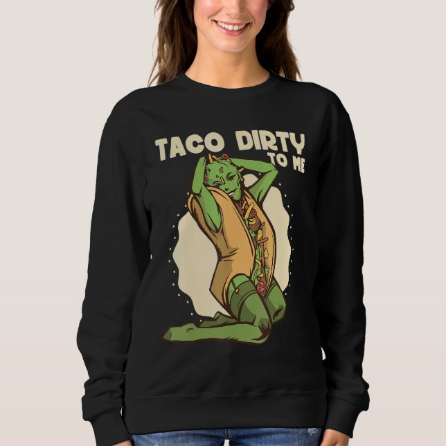 Camiseta Taco dirty to me   Taco   Mexican Spicy Food (Frente)