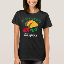 Camiseta Taco Engraçado Diz Bem Todos Os Dias Não Apenas Às
