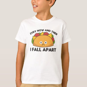 Camiseta Taco - Every Now & then I fall apart Cinco de mayo