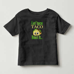 Camiseta Taco Fala: 'Lettuce Taco 'Sobre Ele' Toddler