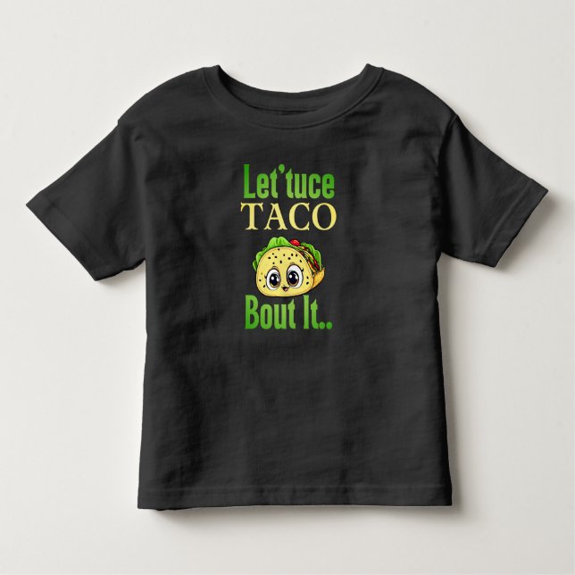 Camiseta Taco Fala: 'Lettuce Taco 'Sobre Ele' Toddler (Frente)