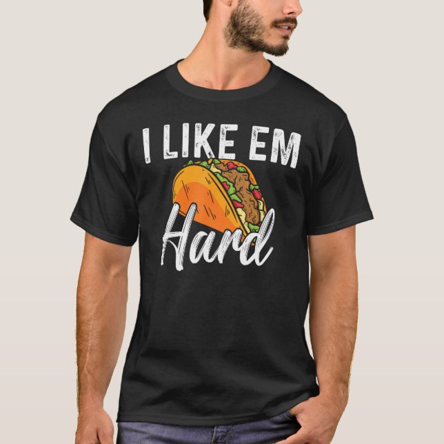Camiseta Taco I Like Em Duro Comida mexicana (Frente)