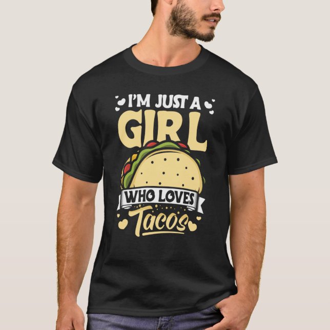 Camiseta Taco I'm Just a Girl Who Loves Tacos Mexican  8 (Frente)