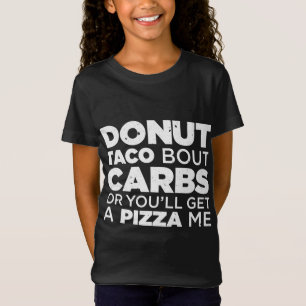 Camiseta Taco rosquinha sobre carboidratos ou você vai pega