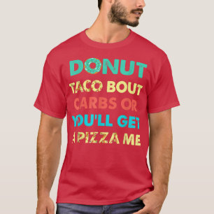 Camiseta Taco rosquinha Sobre Carboidratos Ou Você Vai Pega