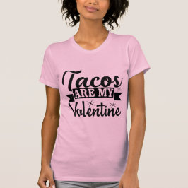 Camiseta Tacos Are My Valentine Funny Taco Lover Valentine