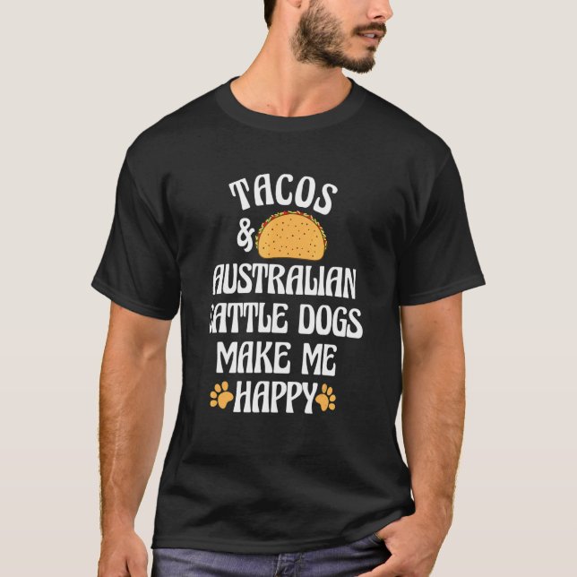 Camiseta Tacos e Cães de Gado Australianos São Cães Felizes (Frente)