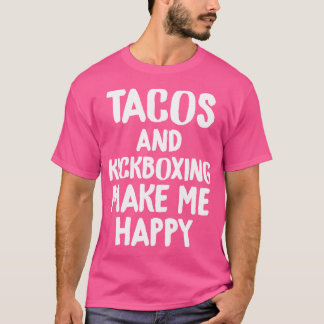 Camiseta Tacos Engraçados Kickboxe me fazem feliz