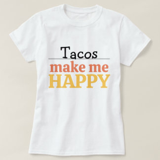 Camiseta Tacos Makes Me Happy Quote Vibrant Modern Foodie