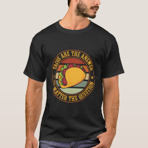 Camiseta Tacos São A Resposta Taco Terça-Feira Comida Mexic