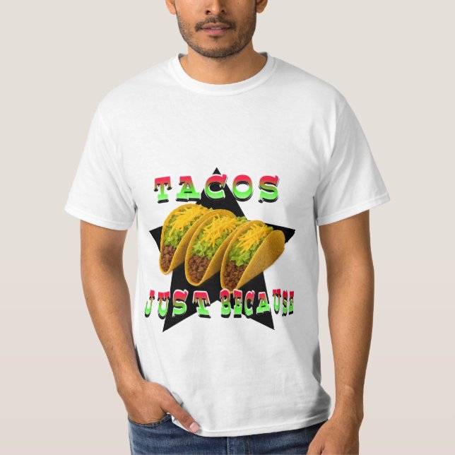 Camiseta Tacos, Só porque  (Frente)