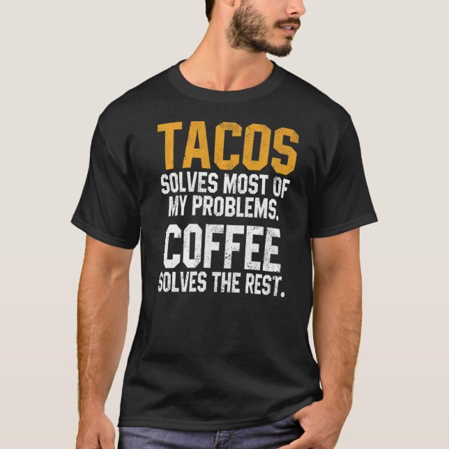 Camiseta Tacos Solves My Problems Coffee  Cinco De Mayo Mex (Frente)