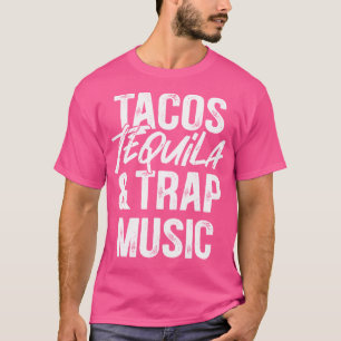 Camiseta Tacos Tequila E Música Trap Comida Mexicana Bebend