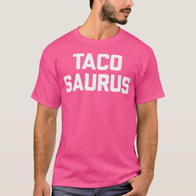 Camiseta Tacosaurus Funny Saying Sarcastic Tacos Food Taco (Frente)