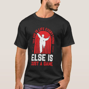 Camiseta Tai Chi é a vida, tudo o mais é apenas um jogo Ta
