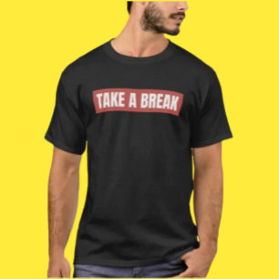 Camiseta Take A Break – Mensagem Simples, Grande E