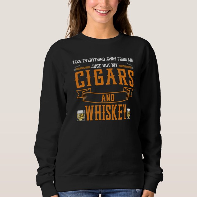 Camiseta Take Everything Cigars And Whiskey Cigar Drinking  (Frente)