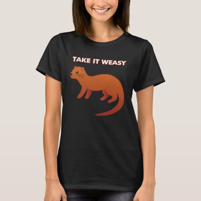 Camiseta TAKE IT WEASY  Animal Pun Take It Easy Weasel Cute (Frente)