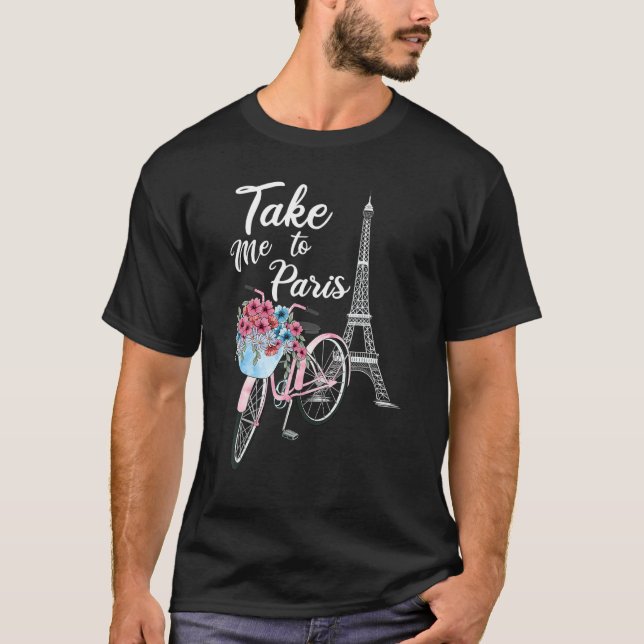 Camiseta Take Me To Paris Eiffel Tower Travel Romantic Love (Frente)