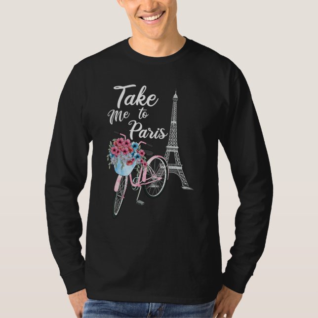 Camiseta Take Me To Paris Eiffel Tower Travel Romantic Love (Frente)
