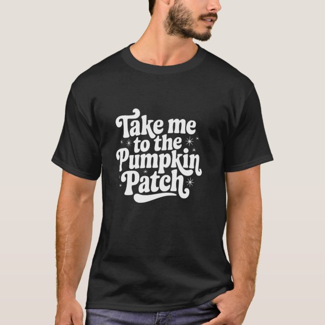 Camiseta Take Me to the Pumpkin Patch Fall Autumn Pumpkin S (Frente)