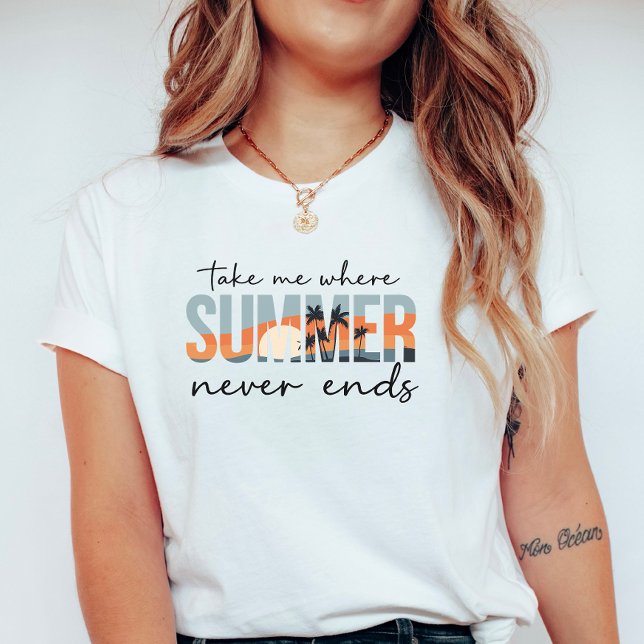 Camiseta Take Me Where Summer Never Ends; Tropical Vacation (Criador carregado)