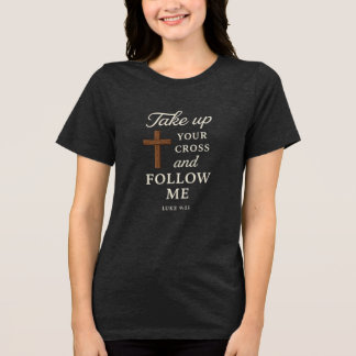 Camiseta Take up your cross and folow me