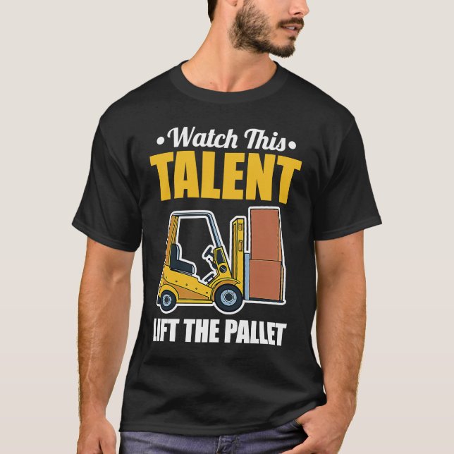 Camiseta Talent Lift Pallet Forklift Driver (Frente)