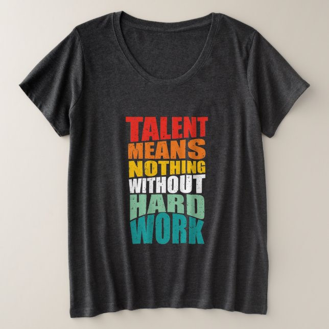 Camiseta Talento Não Significa Nada Sem Trabalho Duro (Frente do Design)