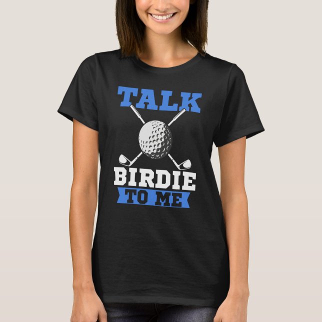 Camiseta Talk Birdie To Me Golf Player Dad Golfer (Frente)