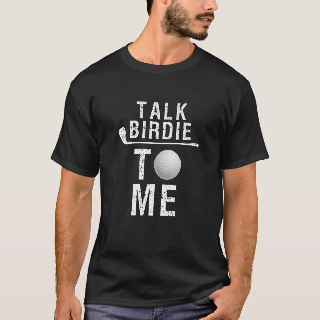 Camiseta Talk Birdie To Me   Golf Player Pun Golfer (Frente)