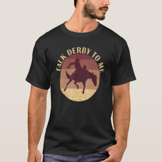 Camiseta Talk Derby To Me Horse Jockey Kentucky Horse Owner