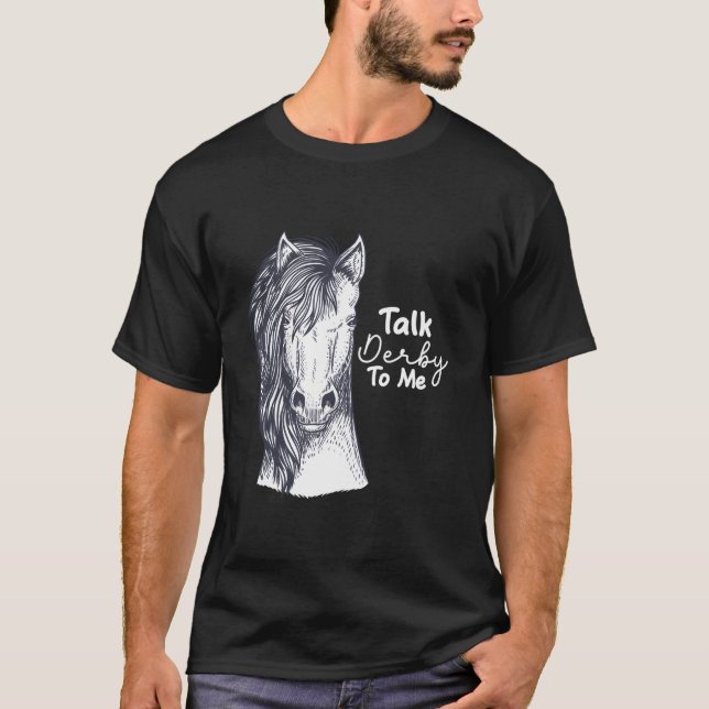 Camiseta Talk Derby To Me Horse Racing (Frente)